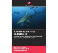 Avaliação do risco radiológico: Avaliação do risco radiológico na biota marinha ao longo da costa de Karachi, Paquistão