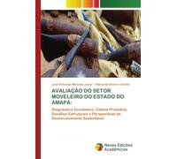 AVALIAÇÃO DO SETOR MOVELEIRO DO ESTADO DO AMAPÁ:: Diagnóstico Econômico, Cadeia Produtiva, Desafios Estruturais e Perspectivas de Desenvolvimento Sustentável