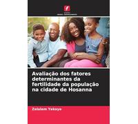 Avaliação dos fatores determinantes da fertilidade da população na cidade de Hosanna