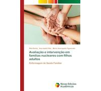 Avaliação e intervenção em famílias nucleares com filhos adultos: Enfermagem de Saúde Familiar
