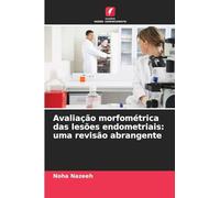 Avaliação morfométrica das lesões endometriais: uma revisão abrangente