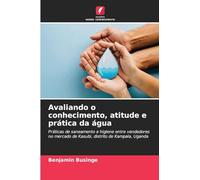 Avaliando o conhecimento, atitude e prática da água