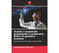 Avaliar a exposição prolongada a compostos BTEX na genética humana: Exposição humana a produtos químicos voláteis