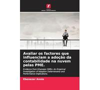 Avaliar os factores que influenciam a adoção da contabilidade na nuvem pelas PME.: Evidence from Ghanaian SMEs: An Empirical Investigation of Adoption Determinants and Performance Implications.
