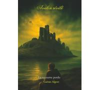 Avalon Révélé - Le Royaume Perdu: À la recherche d’Avalon : la vérité historique derrière le mythe