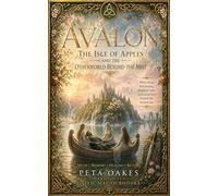 Avalon: The Isle of Apples and the Otherworld Beyond the Mist (The Celtic and Mythic Realms)