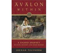 Avalon Within: A Sacred Journey of Myth, Mystery, and Inner Wisdom