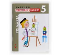 Avaluem competències bàsiques. 5 Primària