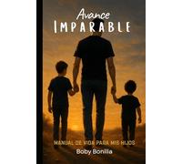 Avance Imparable: Manual de vida para mis hijos