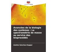 Avancées de la biologie des systèmes : La spectrométrie de masse au service des bioprocédés