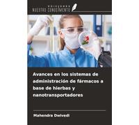 Avances en los sistemas de administración de fármacos a base de hierbas y nanotransportadores