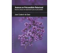 Avances en psicoanálisis relacional: Nuevos campos de exploración para el Psicoanálisis: 10 (PENSAMIENTO RELACIONAL)