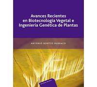 Avances Recientes En Biotecnología Vegetal E Ingeniería Genética De Plantas