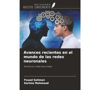 Avances recientes en el mundo de las redes neuronales: Avances en redes neuronales