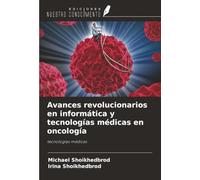 Avances revolucionarios en informática y tecnologías médicas en oncología: tecnologías médicas