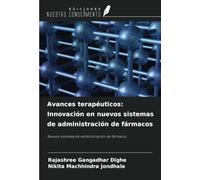 Avances terapéuticos: Innovación en nuevos sistemas de administración de fármacos: Nuevos sistemas de administración de fármacos