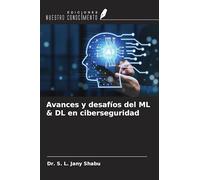 Avances y desafíos del ML & DL en ciberseguridad