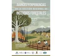 Avances y experiencias en la gestión regional de incendios forestales