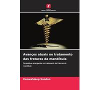 Avanços atuais no tratamento das fraturas da mandíbula: Perspetivas emergentes no tratamento de fraturas da mandíbula