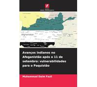Avanços indianos no Afeganistão após o 11 de setembro: vulnerabilidades para o Paquistão