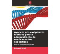 Avanços nos excipientes híbridos para a administração de medicamentos específicos: Avanços nos excipientes híbridos
