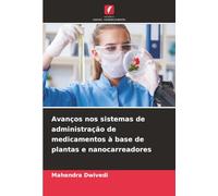 Avanços nos sistemas de administração de medicamentos à base de plantas e nanocarreadores