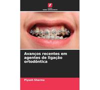 Avanços recentes em agentes de ligação ortodôntica