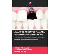 Avanços Recentes Na Área DOS Implantes Dentários: Avanços recentes na implantologia dentária no domínio dos biomateriais inovadores e das tecnologias digitais