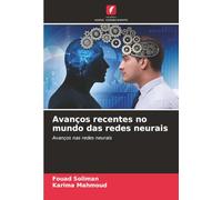 Avanços recentes no mundo das redes neurais: Avanços nas redes neurais