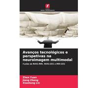 Avanços tecnológicos e perspetivas na neuroimagem multimodal: Fusões de fNIRS-fMRI, fNIRS-EEG e fMRI-EEG