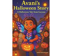 Avani's Halloween Story: A Halloween Tale from Guyana, discover the mysterious and enchanting world of jumbies, legendary creatures from her family’s stories