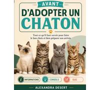 Avant d'adopter un chaton: Choisir le bon compagnon, reconnaître un élevage sérieux et préparer une arrivée réussie