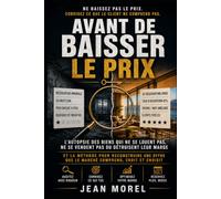 AVANT DE BAISSER LE PRIX: L’autopsie des biens qui ne se louent pas, ne se vendent pas ou détruisent leur marge