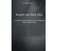 Avant de Dire Oui: Le guide pour repérer les red flags, éviter les mauvaises rencontres et te protéger en dating en ligne (Collection Allpa)