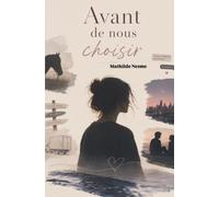 Avant De Nous Choisir: tome 1