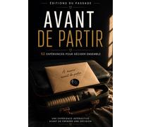 Avant de partir: 52 expériences pour décider ensemble (Editions Du Passage)