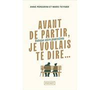 Avant de partir, je voulais te dire: Dialogue entre générations