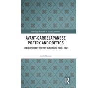 Avant-Garde Japanese Poetry and Poetics: Contemporary Poetry Handbook, 2000-2021 (Routledge Research on Asian Literature)