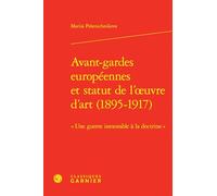 Avant-gardes européennes et statut de l'oeuvre d'art (1895-1917): "Une guerre inexorable à la doctrine"