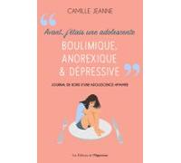 Avant Jétais Une Adolescente Boulimique Anorexique Et Dépressive (eboo