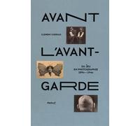 Avant l'avant-garde: Du jeu en photographie 1890-1940