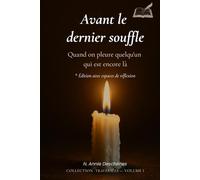 Avant le dernier souffle: Quand on pleure quelqu'un qui est encore là - Le deuil silencieux des longues maladies