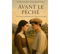 Avant Le Péché: Un amour interdit dans une Italie oubliée - passion, foi et désir dans les collines de l’Ombrie