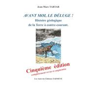 Avant moi, le Déluge!: Histoire géologique de la Terre à contre-courant
