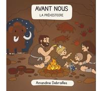 Avant nous: La Préhistoire