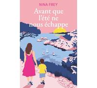 Avant que l'été ne nous échappe (Nos étés fragiles : les romans d'amitié et sur le courage d'être heureux)