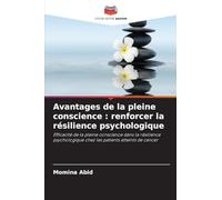 Avantages de la pleine conscience: renforcer la résilience psychologique