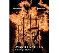 Avanti la stella. La Pesa Vegia di Bellano. Ediz. illustrata