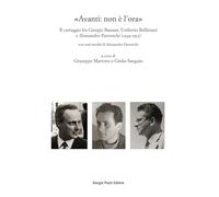 «Avanti: non è l’ora». Il carteggio fra Giorgio Bassani, Umberto Bellintani e Alessandro Parronchi (1949-1953) (Bassaniana)
