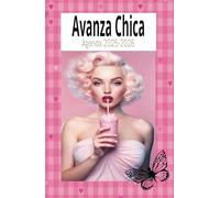 "Avanza Chica" Agenda para Mujeres Calendario 2025-2026 Tapa Dura Color Rosa: Tu Herramienta para Manifestar el Éxito y Empoderarte Cada Día.
